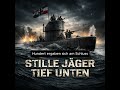 Stille Jäger Tief Unten (Silent Hunters Deep Below | U-Boat Song ww1)