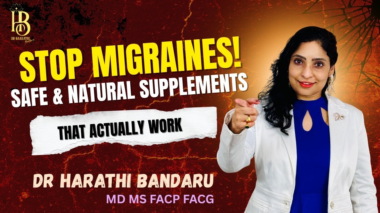 Stop Migraines: Safe & Natural Supplements that Actually Work | Dr. Harathi Bandaru MD MS FACP FACG