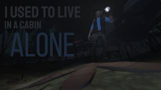 I Used to Live Alone in a Cabin [SFM Creepypasta]