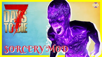 7 DAYS TO DIE | SORCERY MOD | First Look