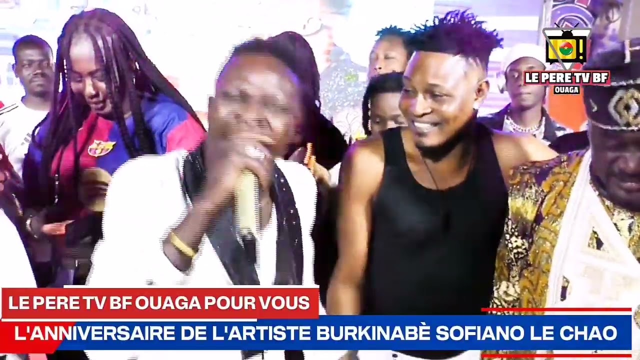 L'anniversaire de l'artiste burkinabè papa la mélodie sofiano le CHAO 