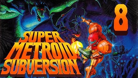 Lettuce play Super Metroid Subversion part 8