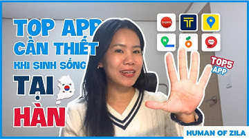 Top 5 app cần thiết khi sinh sống tại Hàn - Lan Anh | Du học Hàn Quốc cùng Zila