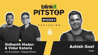 Blinkit Pitstop - Episode 5 - Sidhanth Madan & Vidur Kataria, Co-founders - MasterChow