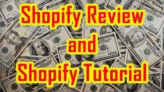 Shopify Review and Shopify Tutorial for BeginnersCreate your eCommerce Shopify store