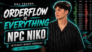 The Secret Behind Order Flow NPCNiko Internet Money Podcast By DMJ Trades