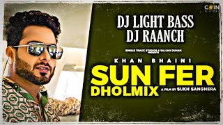 Sun Fer Dholmix | Khan Bhaini | Light Bass11 X DJ Raanch | Latest punjabi songs 2020 | REMIX