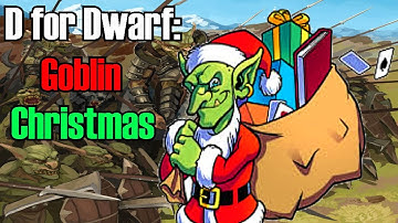 Lets read D for Dwarf: Goblin Christmas (Dwarf Fortress Wiki reading)