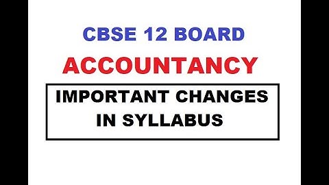 12th CBSE ACCOUNTANCY SYLLABUS CHANGE FOR 2019 - 20 BOARD | MOST IMPORTANT |