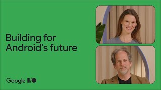 Building for the future of Android