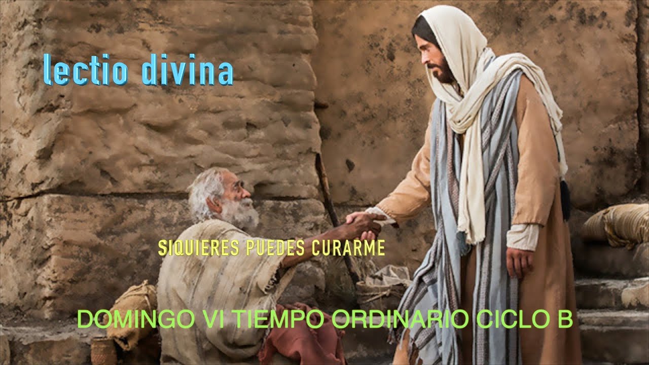 LECTIO DIVINA DOMINGO VI DEL TIEMPO ORDINARIO DEL CICLO B - YouTube