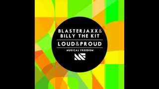 Blasterjaxx & Billy The Kit - Loud & Proud (Original Mix)