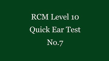 RCM Level 10 Quick Ear Test No.7 - Please pause for each question -