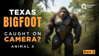 Part 2 Bigfoot in TEXAS! New Evidence & Howler Monkey Calls! | Storyteller Digital