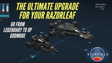 Rebuild the Razorleaf from a Legendary ship to an OP God Mode Endgame Ship | Starfield