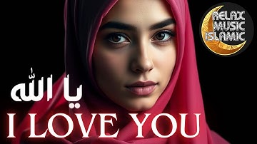 Islamic music, relaxing and peaceful is suitable for sleeping & relaxing the mind. " I LOVE YOU "