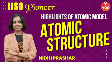 Highlights Of Atomic Models | Structure of Atom | IJSO Pioneer | Nidhi Prashar | VOS