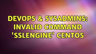 DevOps & SysAdmins: Invalid command 'SSLEngine' Centos (3 Solutions!!)