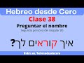 CURSO DE HEBREO para principiantes - Clase 38 : Preguntar el nombre Hebreo en 5 minutos @hebreofacil