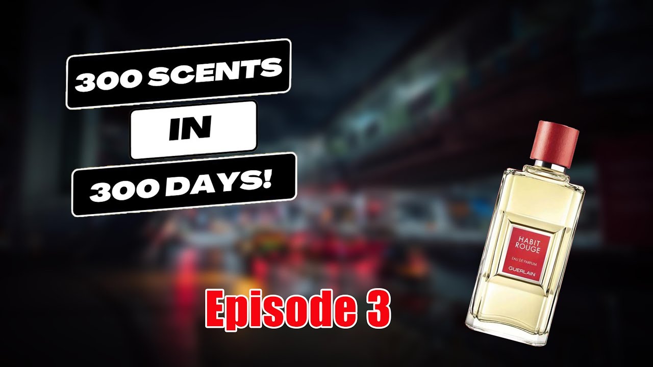 Project 300 Project 300 Scents in 300 Days Episode 3 | Guerlain Habit Rouge - YouTube