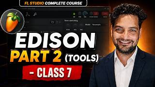 Class 7 FL Studio Edison (Part- 2) | Tools | Explained in Hindi 🔥