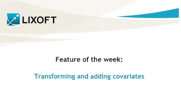 Feature of the week #04: Transforming and adding covariates