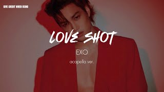 EXO - Love Shot (clean acapella)