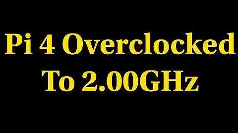 Raspberry Pi 4 Over Clocking The CPU To 2.00GHz