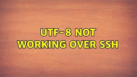 UTF-8 not working over SSH