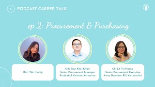 PODCAST CAREER TALK  #2 -  Sự Khác Biệt Giữa Procurement Và Purchasing Trong Ngành Supply Chain