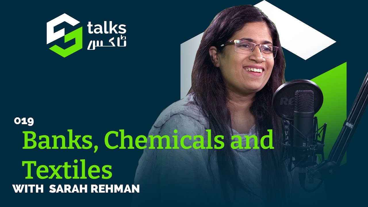 Ep# 19 Banks, Chemicals and Textiles ft. Sarah Rehman