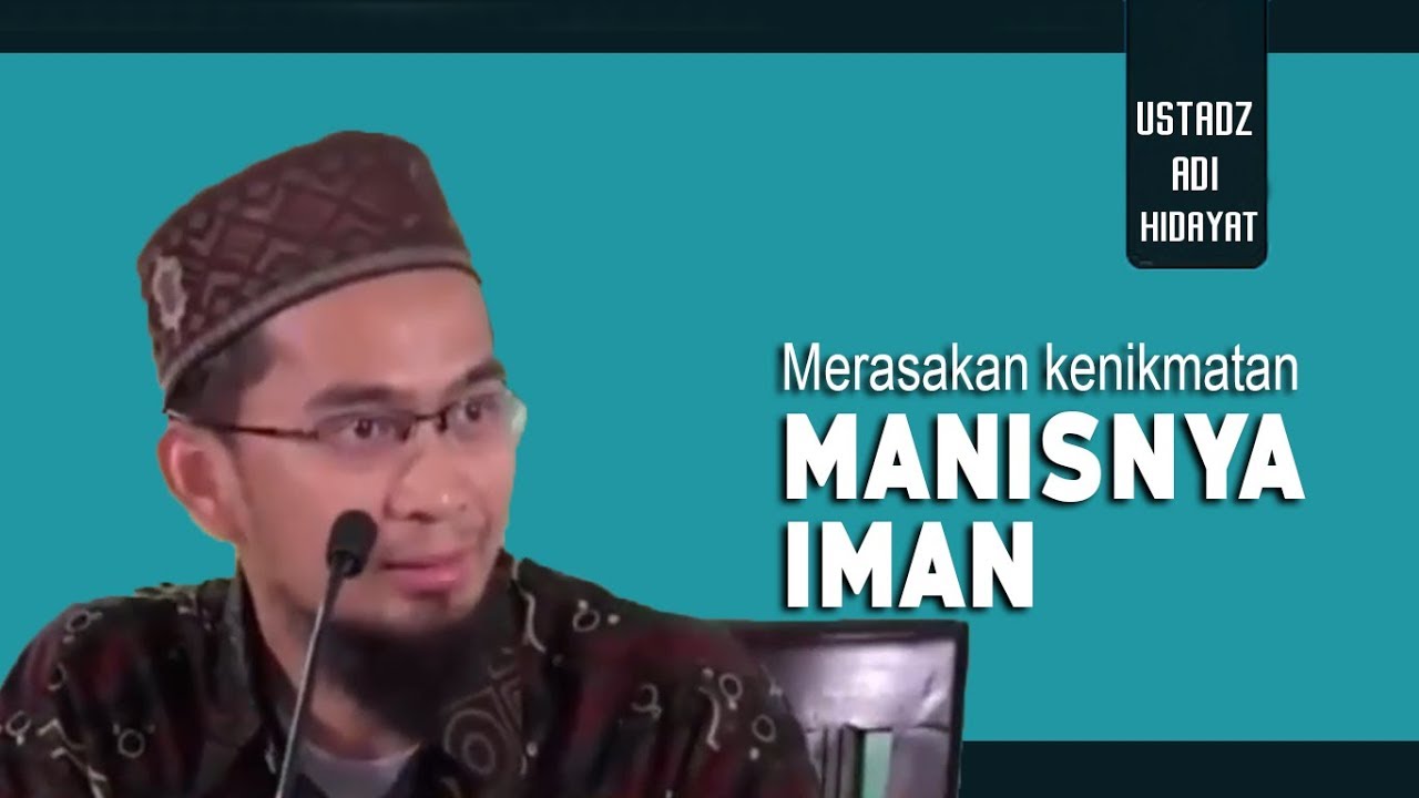 Unduh Merasakan Kenikmatan Manisnya Iman Ustadz Adi Hidayat Lc Ma Mp3 05 04 Min Peadl Nag