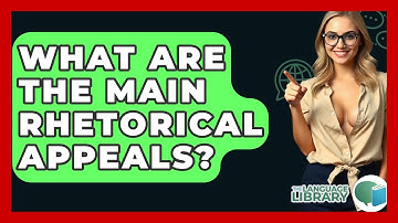 What Are The Main Rhetorical Appeals? - The Language Library