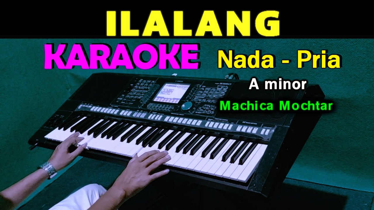 ILALANG - Machica Mochtar | KARAOKE Nada Pria (C = DO)