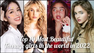 Top 10 Most Beautiful teenager Girls in the World in 2022 🌍 💓