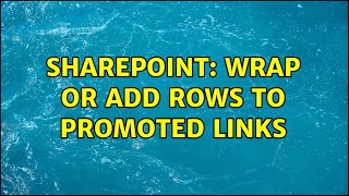 Sharepoint: Wrap or add rows to promoted links (8 Solutions!!)