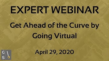 Expert Webinar - Get Ahead of the Curve by Going Virtual