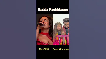 Bada Pachhtaoge By Neha Kakkar and Sachet & Parampara | #shorts #neha_kakkar #sachet_parampara