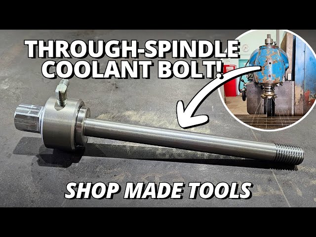 DIY Through-Spindle Coolant Drawbar Bolt! | Shop Made Tools class=