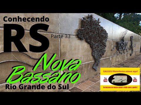 NOVA BASSANO RS |  MELHOR CIDADE DO RIO GRANDE DO SUL ? | RS COM O GALILEU MOTORHOME Parte 33.