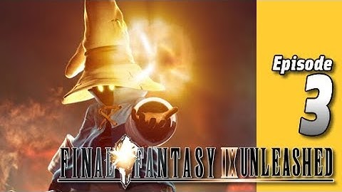 Lets Play Final Fantasy IX Unleashed: Part 3 - Evil Forest
