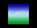 Clarity (Workout Remix)