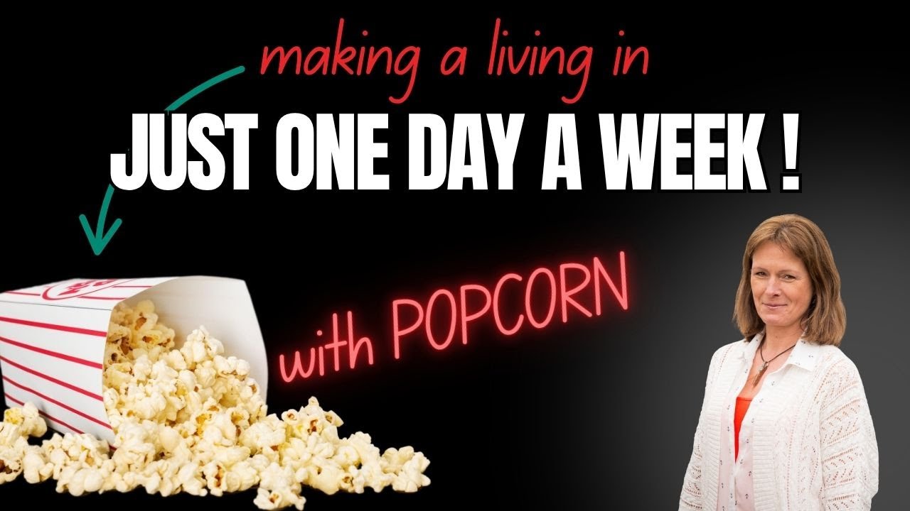 Popcorn Profits: Making a Living in Just One Day a Week