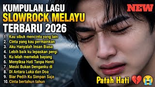 KUMPULAN LAGU SLOW ROCK MELAYU TERBARU 2026💔, KAU SIBUK MENCINTA YANG LAIN, LAGU GALAU PALING SEDIH 