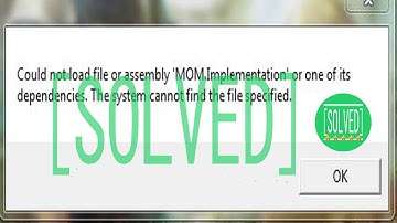 Could not load file or assembly ‘MOM.Implementation’ or its dependencies [SOLVED]