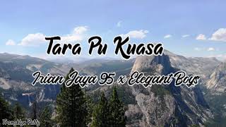 De Tara Pu Kuasa - Irian Jaya 95 x Elegants Boys ( Lyric)