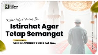 🔴[ LIVE ] 30. ISTIRAHAT AGAR TETAP SEMANGAT | Ustadz Ahmad Fawaid