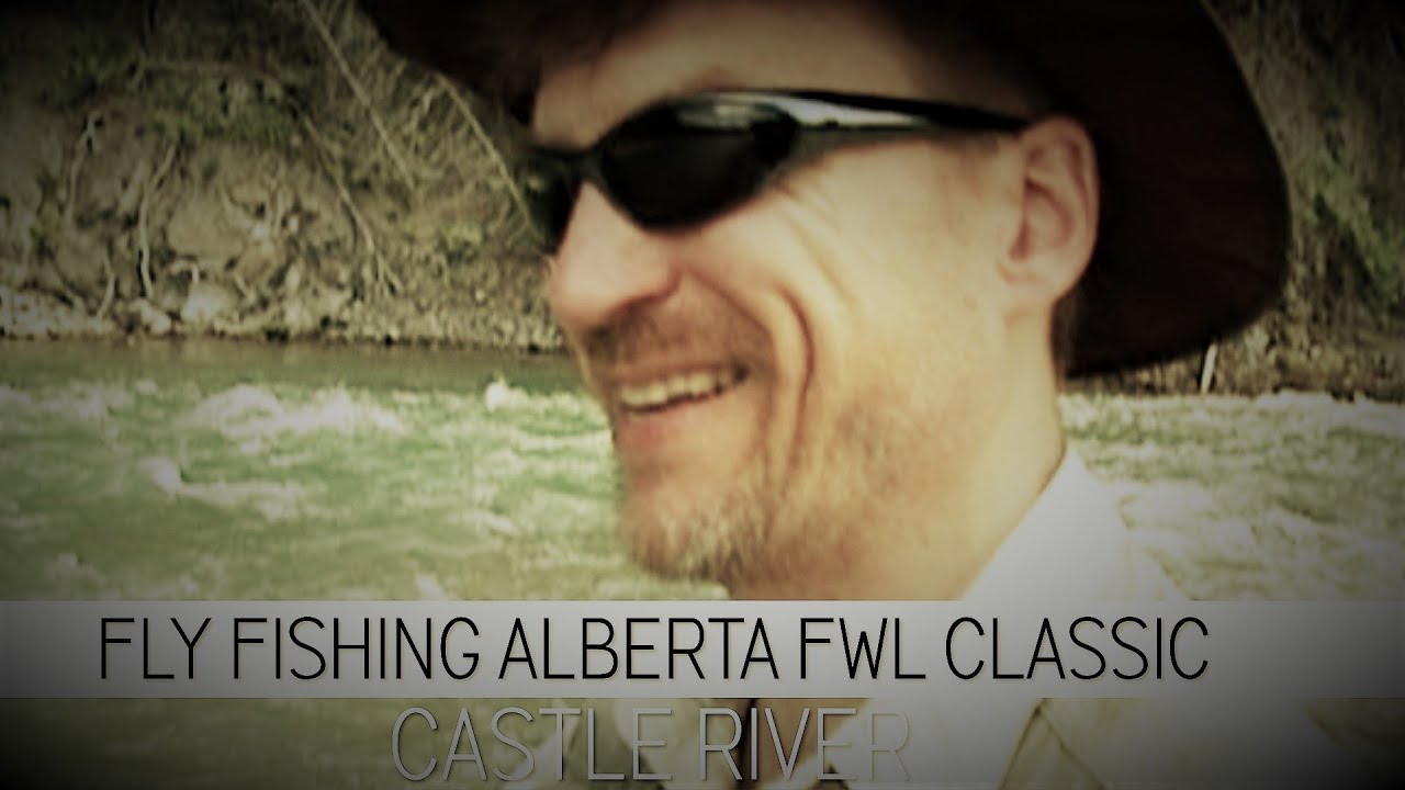 Fly Fishing Alberta FWL Classic Castle River YouTube