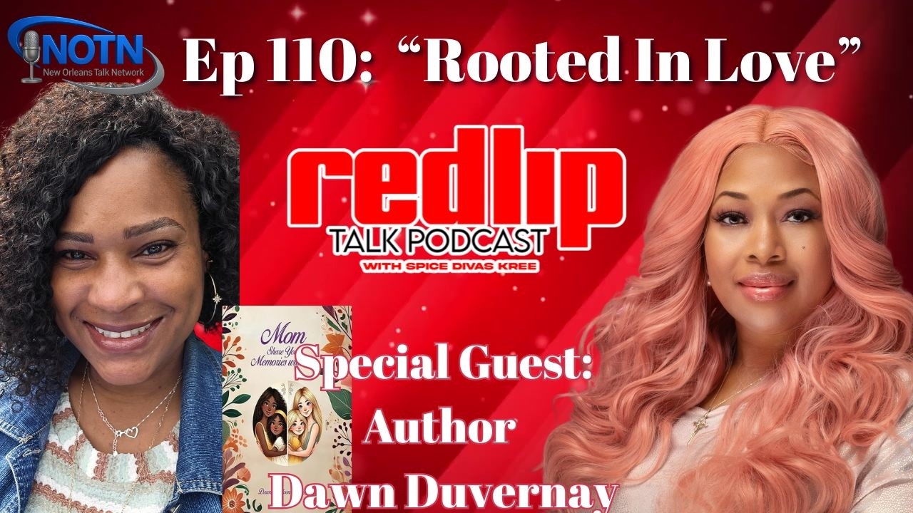 "Rooted In Love" Featuring Dawn Duvernay -  RedLip Talk Podcast Ep 110