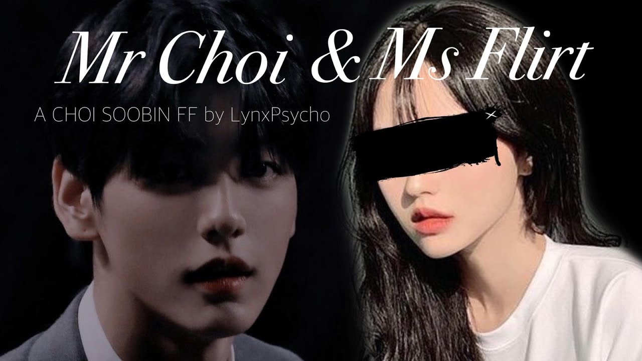 {𝐌𝐬 𝐅𝐥𝐢𝐫𝐭 𝐚𝐧𝐝 𝐌𝐫 𝐂𝐡𝐨𝐢} a Choi Soobin oneshot